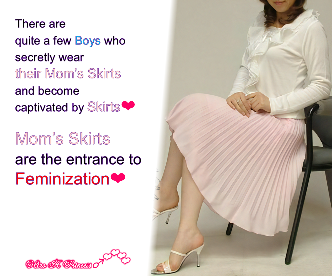 Mom’s Skirts are the entrance to Feminization E