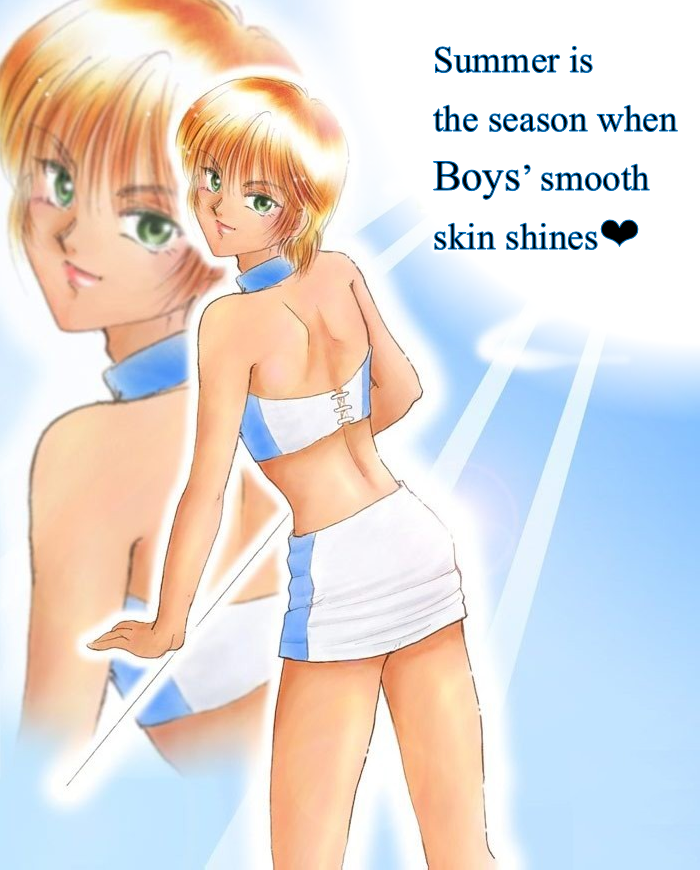 Summer is the season when Boys’ smooth skin shines E