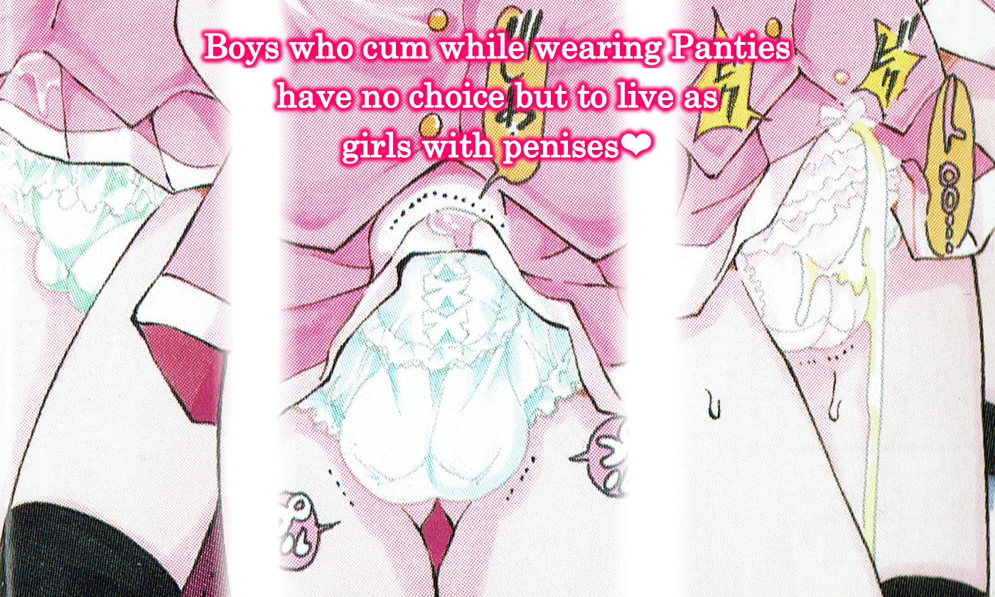 Boys who cum while wearing Panties have no choice but to live as girls with penises E